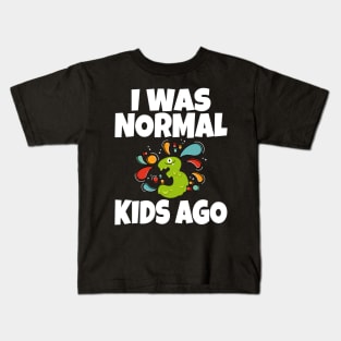 I Was Normal Three Kids Ago Kids T-Shirt